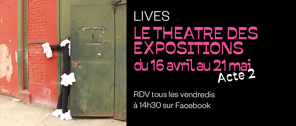 Lives - Le Théâtre des Expositions Acte 2